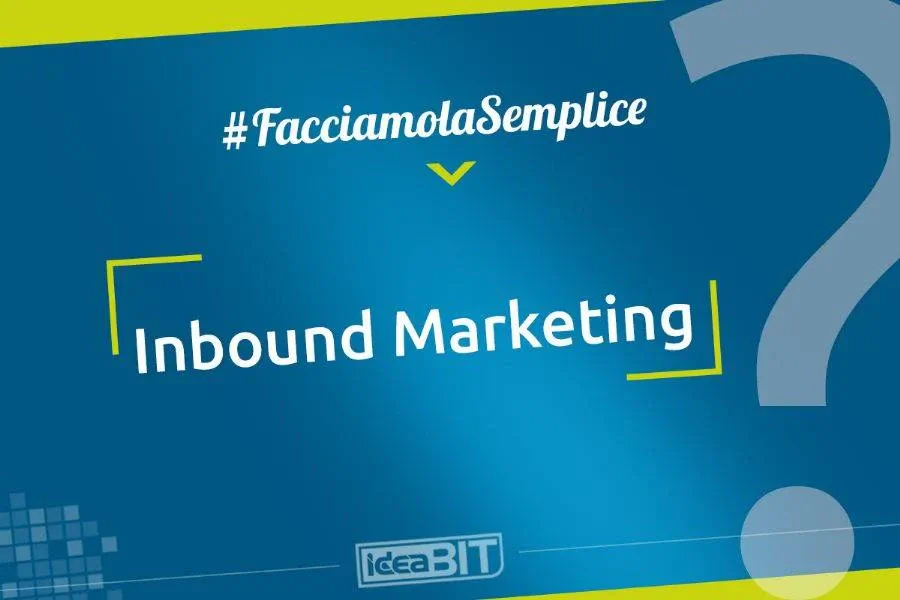 L'Inbound marketing è una modalità di marketing che ha l'obiettivo di attrarre potenziali clienti (outside-in).