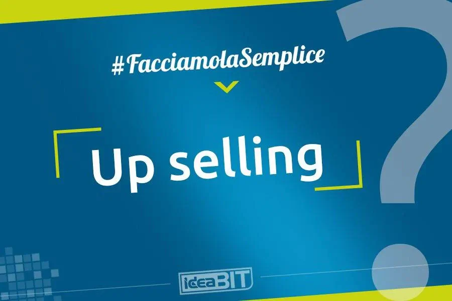 Tecnica di vendita che mira ad offrire al consumatore un prodotto di maggior valore e qualità, rispetto alla sua scelta d'acquisto iniziale.